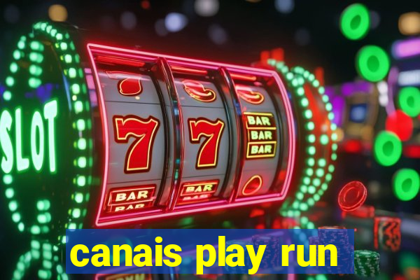 canais play run